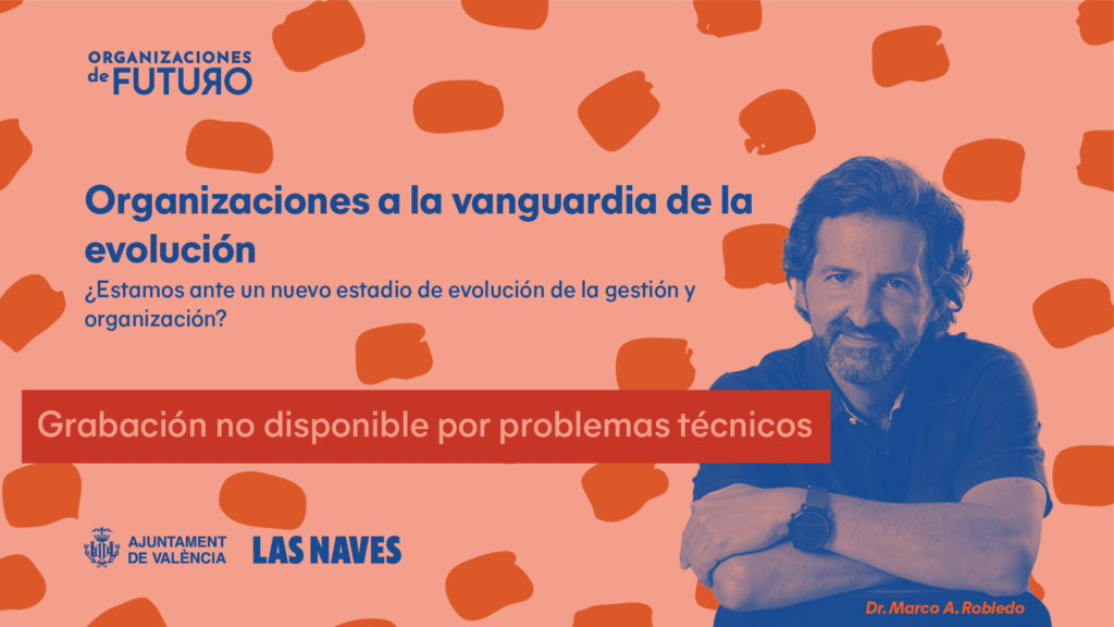 Cartel de la conferencia del Dr. Marco A. Robledo en Organizaciones a la vanguardia de la evolución