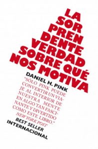 Portada del libro La Sorprendente verdad sobre qué nos motiva de Daniel H. Pink